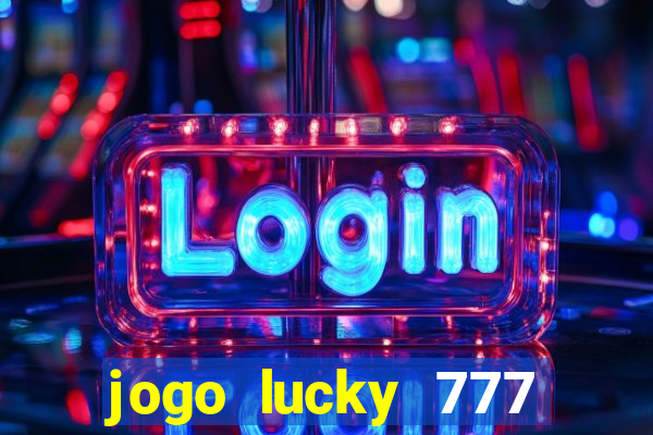 jogo lucky 777 paga mesmo